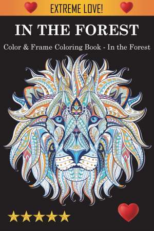 Color & Frame Coloring Book - In the Forest de Adult Coloring Books