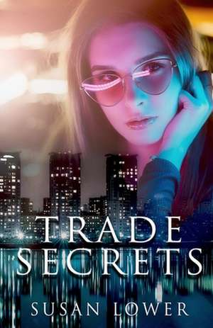 Trade Secrets de Susan Lower