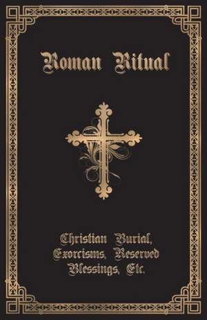 The Roman Ritual de Rev. Philip T Weller