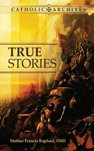 True Stories de Mother Francis Raphael Osd