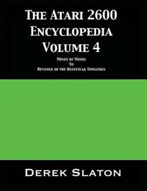 The Atari 2600 Encyclopedia Volume 4 de Derek Slaton