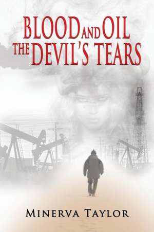 Blood and Oil; The Devil's Tears The Russian Trilogy Book 3 de Minerva Taylor