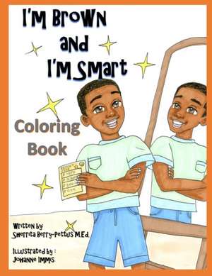 I'm Brown and I'm Smart - Coloring Book de Sherrita Berry-Pettus