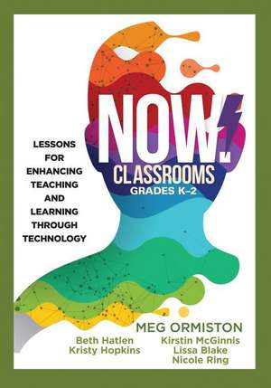 Now Classrooms, Grades K-2 de Meghan J. Ormiston