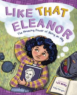 Like That Eleanor: The Amazing Power of Being an Ally de Kelly Mangan
