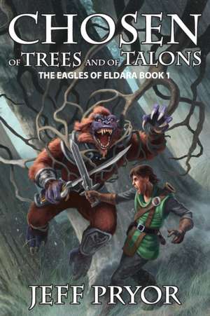 Chosen of Trees and of Talons de Jeff Pryor