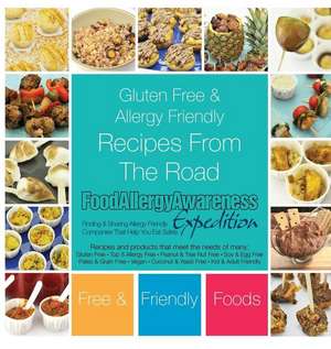 Gluten Free & Allergy Friendly Recipes From The Road de Free And Friendly Foods