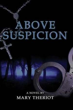 Above Suspicion de Mary Reason Theriot