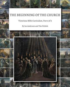 The Beginning of the Church: Victorious Bible Curriculum, Part 9 of 9 de Joe Anderson