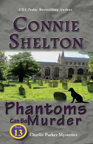 Phantoms Can Be Murder de Connie Shelton