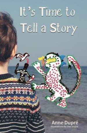 It's Time to Tell a Story de Anne Dupré