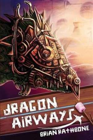 Dragon Airways de Brian Rathbone