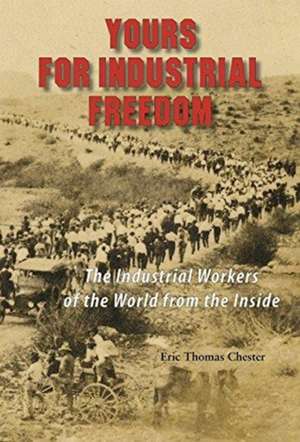 CHESTER, E: YOURS FOR INDUSTRIAL FREEDOM de ERIC THOMAS CHESTER