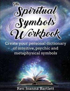 The Spiritual Symbols Workbook de Rev. Joanna Bartlett