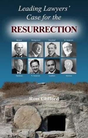 Leading Lawyers' Case For The Resurrection de Ross Clifford