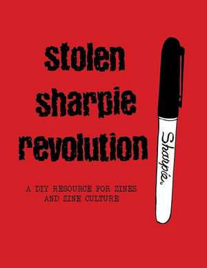 Stolen Sharpie Revolution Hc: A DIY Zine Resource de Alex Wrekk