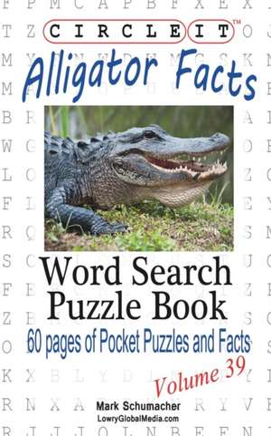 Circle It, Alligator Facts, Word Search, Puzzle Book de Lowry Global Media LLC