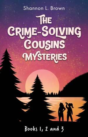 The Crime-Solving Cousins Mysteries Bundle de Shannon L. Brown