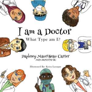 I am a Doctor de Daphney Maurissaeau Carter