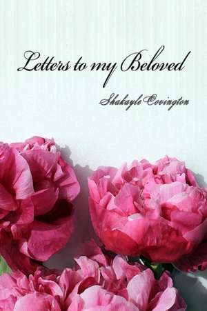 Letters to my Beloved de Shakayle Covington