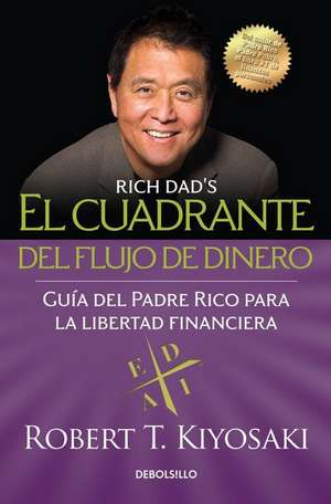 El Cuadrante del Flujo de Dinero / Rich Dad's Cashflow Quadrant de Robert Kiyosaki