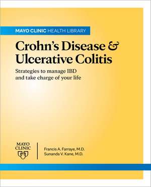 Mayo Clinic On Crohn's Disease And Ulcerative Colitis: Strategies to manage your IBD and thrive de Francis A. Farraye