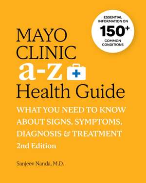 Mayo Clinic A to Z Health Guide, 2nd Edition de Sanjeev Nanda