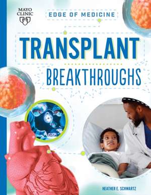 Transplant Breakthroughs de Heather E. Schwartz