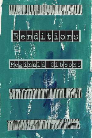 Renditions de Reginald Gibbons