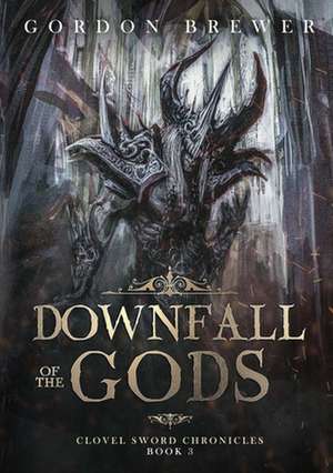 Downfall of the Gods de Gordon Brewer