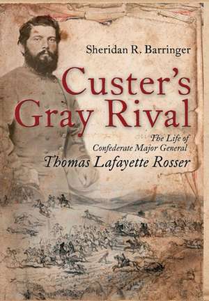 Custer's Gray Rival de Sheridan R. Barringer