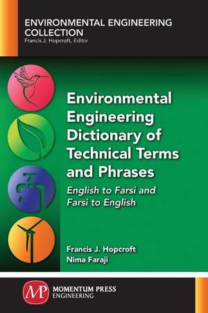 Environmental Engineering Dictionary of Technical Terms and Phrases de Francis J. Hopcroft