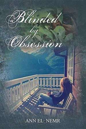 Blinded by Obsession de Ann El-Nemr
