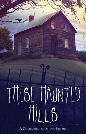 These Haunted Hills de Jan Howery