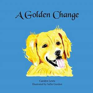 A Golden Change de Carolyn Lewis