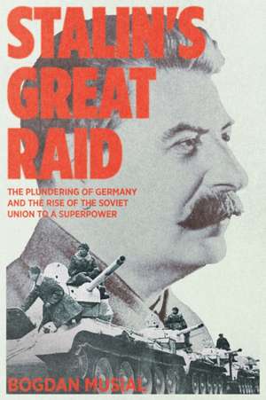 Stalin's Great Raid de Bogdan Musial