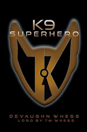 K9 Superhero de Devaughn Whess