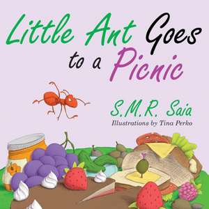 Little Ant Goes to a Picnic de S. M. R. Saia