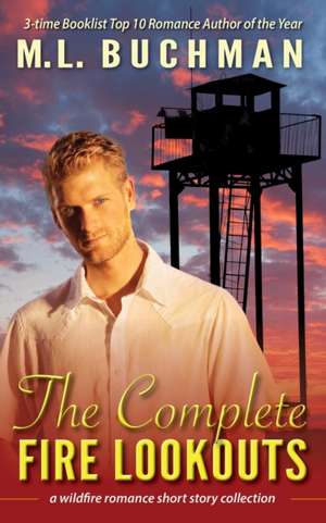 The Complete Fire Lookouts de M. L. Buchman