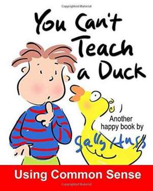 You Can't Teach a Duck de Sally Huss