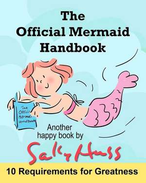 The Official Mermaid Handbook de Sally Huss