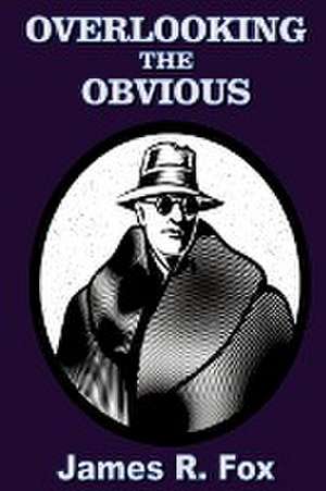 Fox, J: Overlooking the Obvious