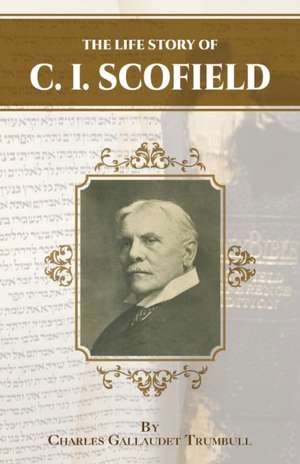 The Life Story of C.I. Scofield de Charles Gallaudette Trumbull