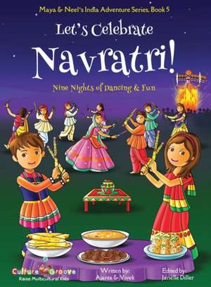 Let's Celebrate Navratri! (Nine Nights of Dancing & Fun) (Maya & Neel's India Adventure Series, Book 5) de Ajanta Chakraborty