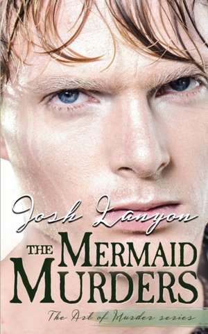 The Mermaid Murders de Josh Lanyon