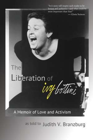 The Liberation of Ivy Bottini: A Memoir of Love and Activism de Judith V. Branzburg