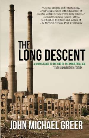 The Long Descent: A User's Guide to the End of the Industrial Age de John Michael Greer