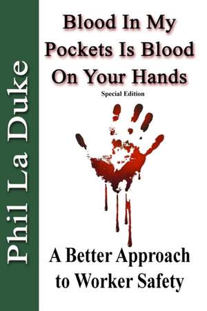 Blood In My Pockets Is Blood On Your Hands de Phil La Duke