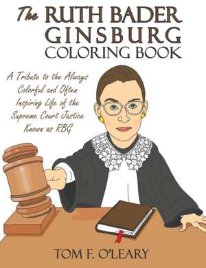 The Ruth Bader Ginsburg Coloring Book de Tom F. O'Leary