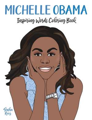 Michelle Obama Inspiring Words Coloring Book de Sasha Ruiz